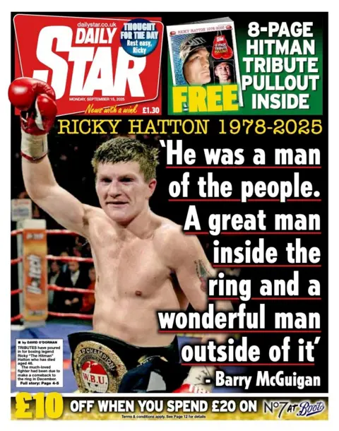 The Daily Star's lead headline is a tribute to Hatton "He was a man of the people. A great man inside the ring and wonderful man outside of it". 