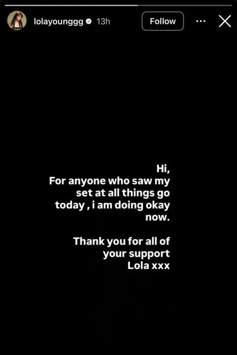 Instagram/Lola Young Lola Young's statement on Instagram. It reads: Hi, For anyone who saw my set at all things go today, I am doing okay now. Thank you for all of your support. Lola xxx